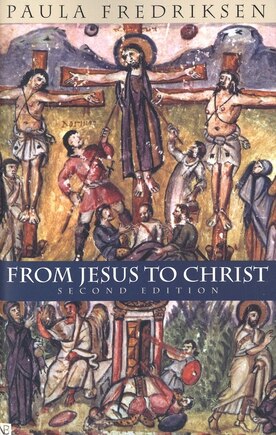 From Jesus to Christ: The Origins Of The New Testament Images Of Christ