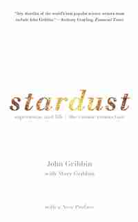 Stardust: Supernovae and Life -- The Cosmic Connection by JOHN GRIBBIN
