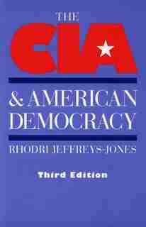CIA and American Democracy: Third Edition by Rhodri Jeffreys-Jones