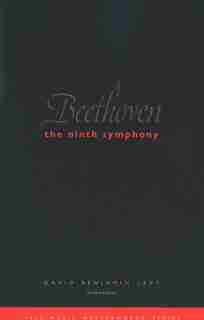 Beethoven: The Ninth Symphony: Revised Edition by David Benjamin Levy