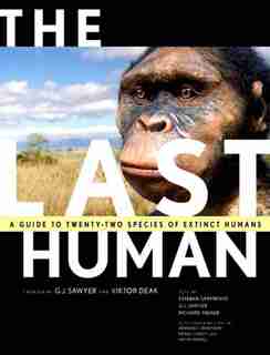 The Last Human: A Guide to Twenty-Two Species of Extinct Humans by Esteban Sarmiento