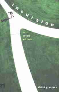Intuition: Its Powers and Perils by David G. Myers