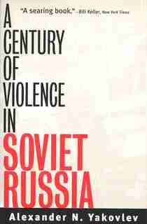 A Century Of Violence In Soviet Russia by Alexander N. Yakovlev