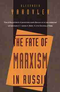 The Fate of Marxism in Russia: FATE OF MARXISM IN RUSSIA by Alexander N. Yakovlev
