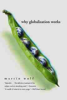 Why Globalization Works by Martin Wolf
