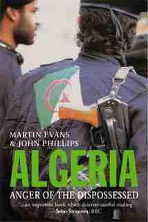 Algeria: Anger of the Dispossessed by Martin Evans