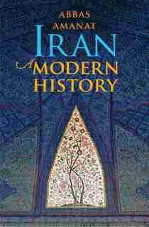 Iran: A Modern History by Abbas Amanat