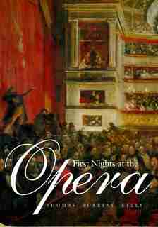 First Nights at the Opera by Thomas Forrest Kelly