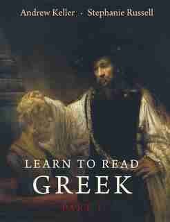 Learn to Read Greek: Textbook, Part 1 by Andrew Keller