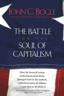 The Battle for the Soul of Capitalism by John C. Bogle