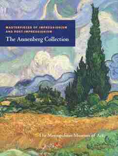 Masterpieces of Impressionism and Post-Impressionism: The Annenberg Collection by Colin B. Bailey