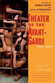 Theater of the Avant-Garde, 1950-2000: A Critical Anthology by Robert Knopf