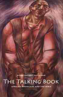 Talking Book: African Americans and the Bible by Allen Dwight Callahan