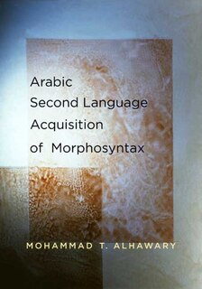 Front cover_Arabic Second Language Acquisition of Morphosyntax