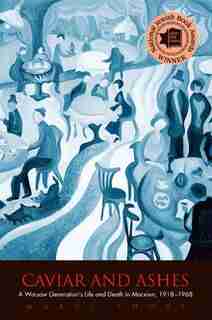 Caviar and Ashes: A Warsaw Generation's Life And Death In Marxism, 1918-1968 by Marci Shore