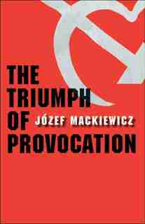 The Triumph of Provocation by Józef Mackiewicz