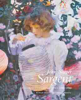 John Singer Sargent: Figures and Landscapes, 1883-1899: The Complete Paintings, Volume V by Richard Ormond