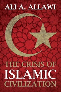 Front cover_The Crisis of Islamic Civilization