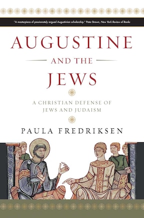 Augustine and the Jews: A Christian Defense of Jews and Judaism