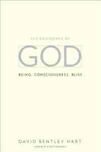 The Experience Of God: Being, Consciousness, Bliss by David Bentley Hart