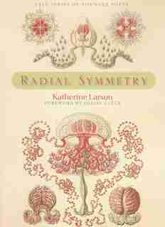 Radial Symmetry by Katherine Larson