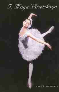 I, Maya Plisetskaya by Maya Plisetskaya