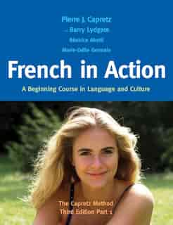 French in Action: A Beginning Course In Language And Culture: The Capretz Method, Part 1 by Pierre J. Capretz