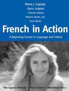 French in Action: A Beginning Course In Language And Culture: The Capretz Method, Workbook Part 1 de Pierre J. Capretz