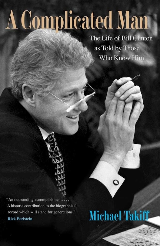 A Complicated Man: The Life of Bill Clinton as Told by Those Who Know Him