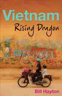 Vietnam: Rising Dragon de Bill Hayton
