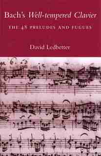 Bach's Well-tempered Clavier: The 48 Preludes And Fugues by David Ledbetter