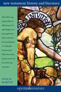 New Testament History and Literature by Dale B. Martin