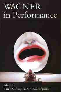 Wagner In Performance by BARRY MILLINGTON
