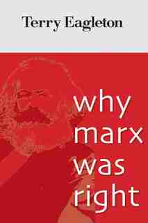Why Marx Was Right by Terry Eagleton