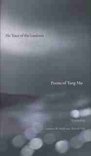 No Trace of the Gardener: Poems of Yang Mu by Yang Mu