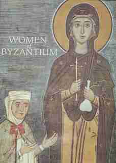 Women Of Byzantium by Carolyn L. Connor