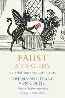 Faust: A Tragedy, Parts One And Two, Fully Revised by Johann Wolfgang Von Goethe