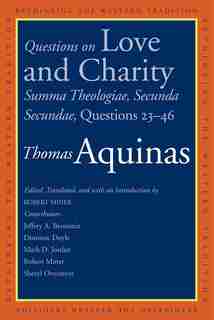 Questions On Love And Charity: Summa Theologiae, Secunda Secundae, Questions 23-46 by Thomas Aquinas