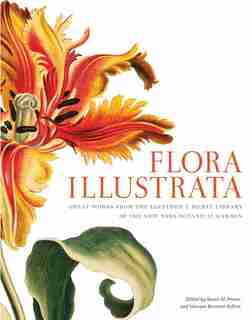 Flora Illustrata: Great Works From The Luesther T. Mertz Library Of The New York Botanical Garden by Susan M Fraser