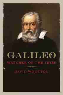 Galileo: Watcher Of The Skies by David Wootton
