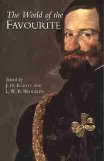 The World of the Favourite by J. H. Elliott