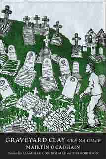 Graveyard Clay: Cré Na Cille by Mairtin O Cadhain