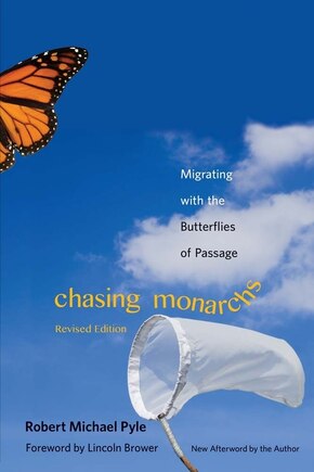 Chasing Monarchs: Migrating With The Butterflies Of Passage