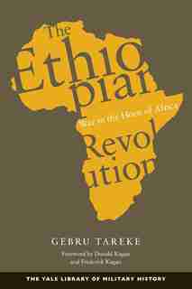 The Ethiopian Revolution: War In The Horn Of Africa by Gebru Tareke