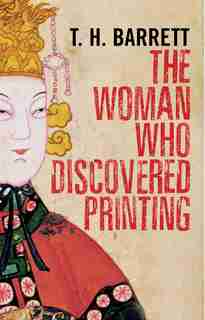 The Woman Who Discovered Printing by T.H. Barrett