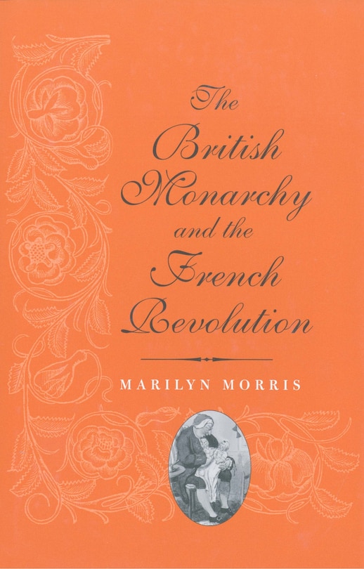Front cover_The British Monarchy And The French Revolution