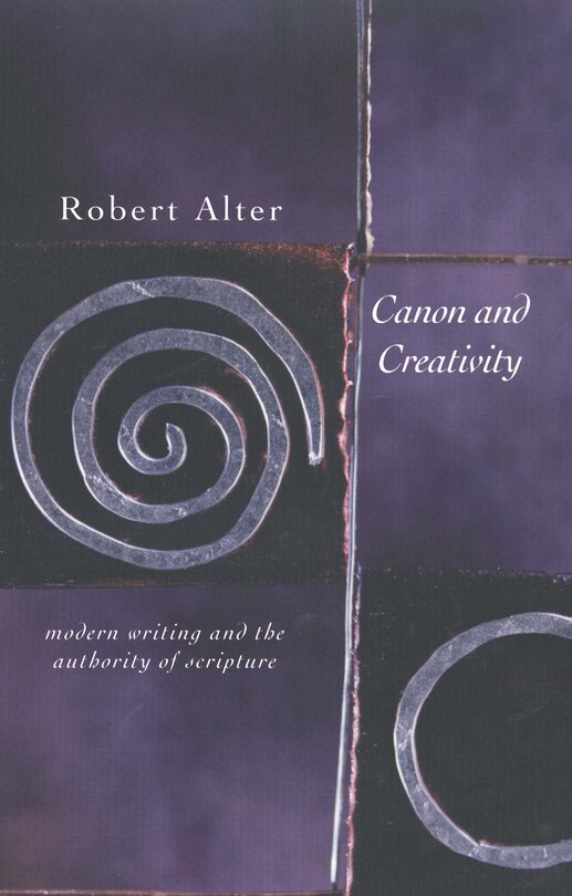 Canon And Creativity: Modern Writing And The Authority Of Scripture