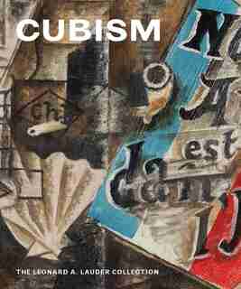 Cubism: The Leonard A. Lauder Collection by Emily Braun
