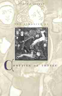 The Romances Of Chrétien De Troyes by Joseph J. Duggan
