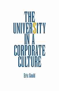 The University In A Corporate Culture by Eric Gould